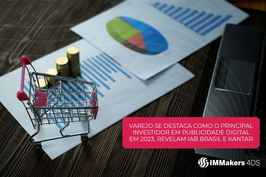 Varejo se destaca como o principal investidor em publicidade digital em 2023, revelam IAB Brasil e Kantar